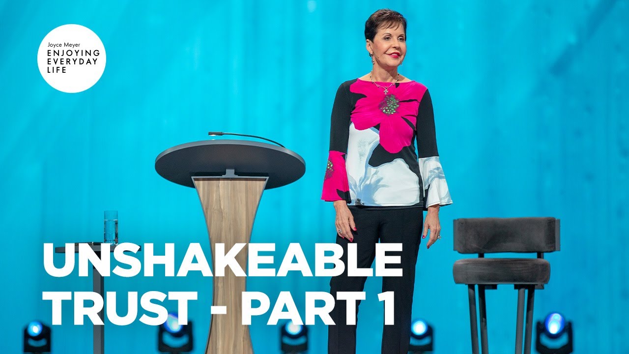 Unshakeable Trust - Part 1 | Joyce Meyer | Enjoying Everyday Life