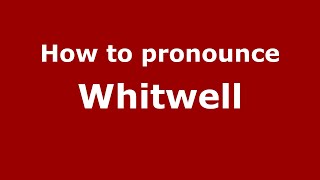How to pronounce Whitwell