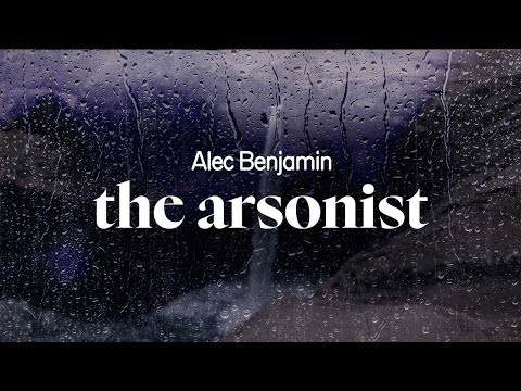 alec benjamin - the arsonist (lyrics)