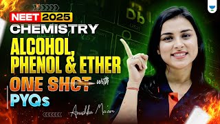 Alcohol, Phenol & Ether in One Shot | NEET 2025 Chemistry | Anushka Mam