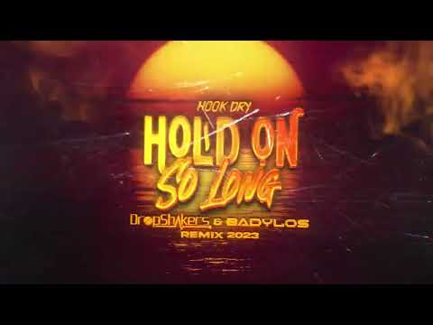 Hook Dry - Hold On So Long 2k23 ( Dropshakers & BadyLOS Remix) + DOWNLOAD