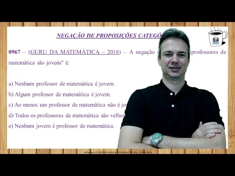 X016 - GURU DA MATEMÁTICA - 2016 - NEGAÇÃO DE PROPOSIÇÕES CATEGÓRICAS (www.gurudamatematica.com.br)