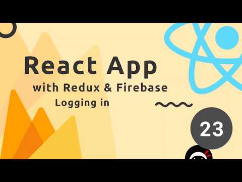 React Redux Firebase App Tutorial 23 Logging Users In