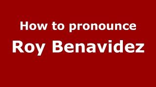 How to pronounce Roy Benavidez