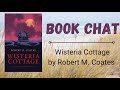 Book Chat Wisteria Cottage By Robert M Coates
