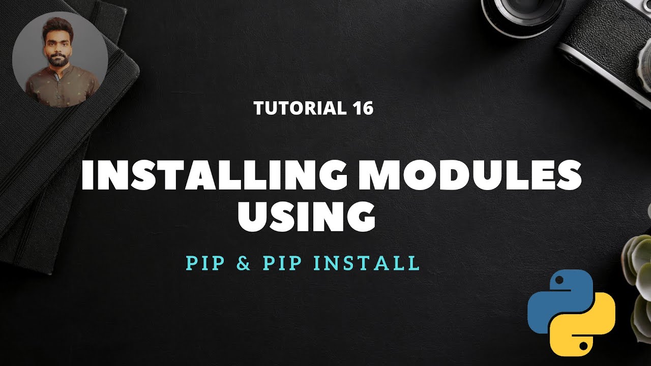 Tutorial 16: Installing Python Modules Using PIP || PIP Install