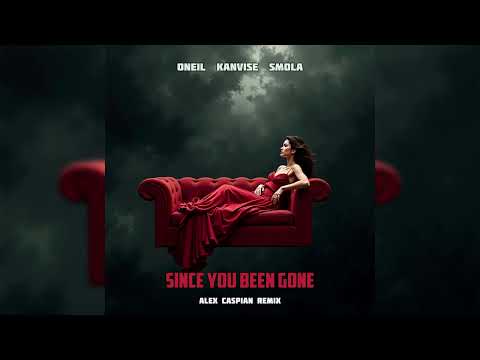 ONEIL, KANVISE & SMOLA - Since You Been Gone (Alex Caspian Remix)