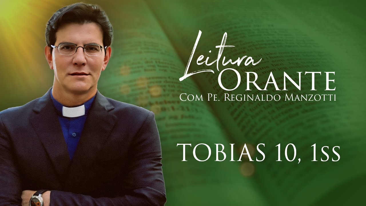 LEITURA ORANTE | TOBIAS 10, 1ss | 08/10/2024 | @PadreManzottiOficial