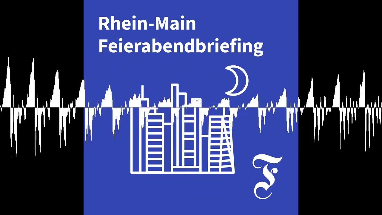 F.A.Z. Rhein-Main Feierabendbriefing vom 05.05.2026 - F.A.Z. Rhein-Main Feierabendbriefing