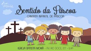 Sentido da Páscoa - Cantata Infantil de Páscoa - Culto de Adoração [25.03.2018]