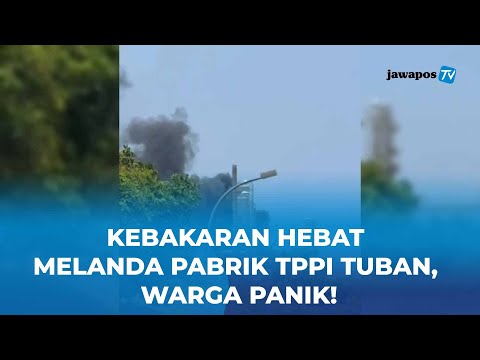 Ledakan & Kobaran Api Guncang TPPI Tuban! Warga Sekitar Panik Berhamburan