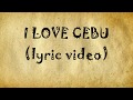 I Love Cebu (Lyric Video)
