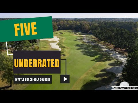 Myrtle Beach's 5 Most Underrated Golf Courses