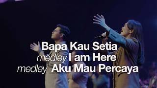 Download lagu Bapa Kau Setia medley I am Here medley Aku Mau Percaya I Moment of Worship I GMS Church mp3