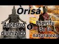 🤔Que es un Orixá espíritu de la naturaleza o ancestro divinizado💀 |🌞 Orixá