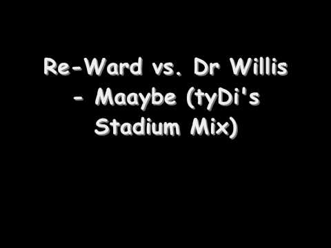 Re Ward vs  Dr Willis   Maaybe tyDi's Stadium Mix