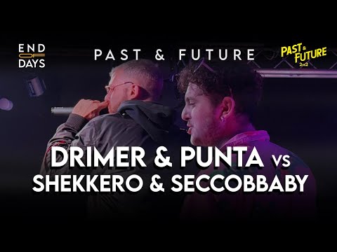DRIMER & PUNTA vs SHEKKERO & SECCOBBABY  -  SEMIFINALE - END OF DAYS 2vs2 Past&Future Freestyle Show