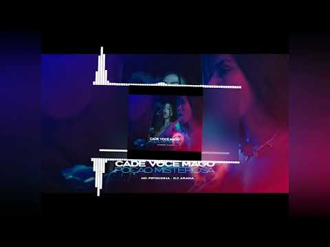 CADE VOCÊ MAGO? DJ ARANA MC PIPOQUINHA🔥🇧🇷