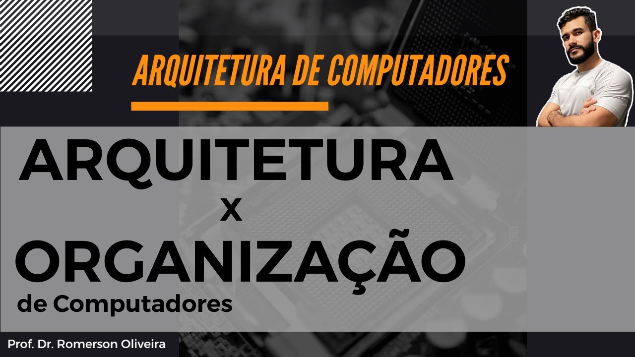 AC 3: Arquitetura e Organização de Computadores - O que significa isso?