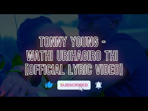WATHI URIHAGIRWO THI  LYRICS VIDEO BY TONNY YOUNG