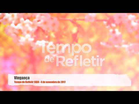 Tempo de Refletir 1404 - Vingança