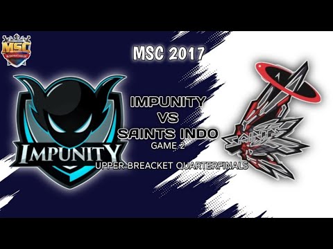 IMPUNITY SG VS SAINTS INDO - MSC 2017 Game 2 UPPER BREACKET QUARTER-FINAL