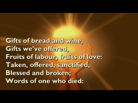 Gifts Of Bread And Wine Gifts Weve Offered - Misc Praise Songs
