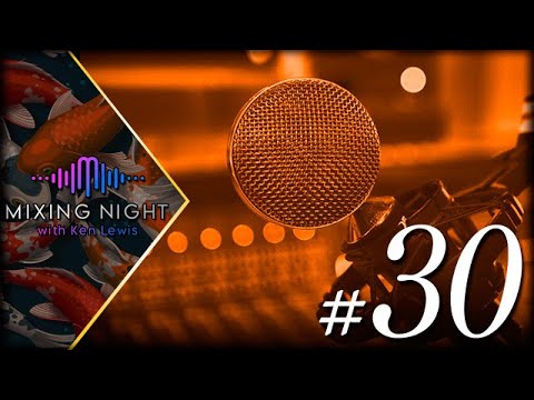 Mixing Night with Ken Lewis - 08/18/2021