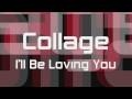 Collage - I'll Be Loving You (HD)