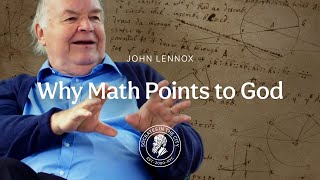Why Math Points to God | Professor John Lennox