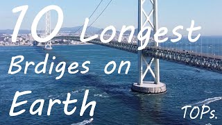 10 LONGEST Bridges on Earth