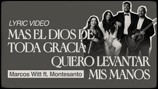 Mas El Dios De Toda Gracia / Quiero Levantar Mis Manos | Marcos Witt ft. Montesanto | Video Lyric