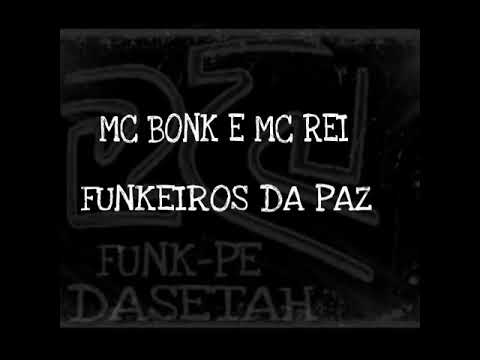 MC BONK R MC REI- FUNKEIROS DA PAZ (FUNKPE)