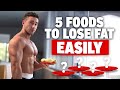 5 Foods That Make Fat Loss Easier | (How FOOD Impacts Appetite and Behaviour)
