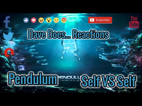 Pendulum - Self VS Self - Dave Does Reaction