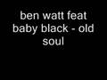 ben watt feat baby black - old soul 