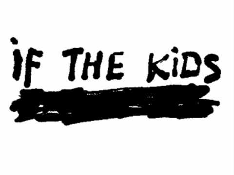 If the kids - Tell me what you want