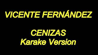 Vicente Fernandez - Cenizas (Karaoke Lyrics) NUEVO!!