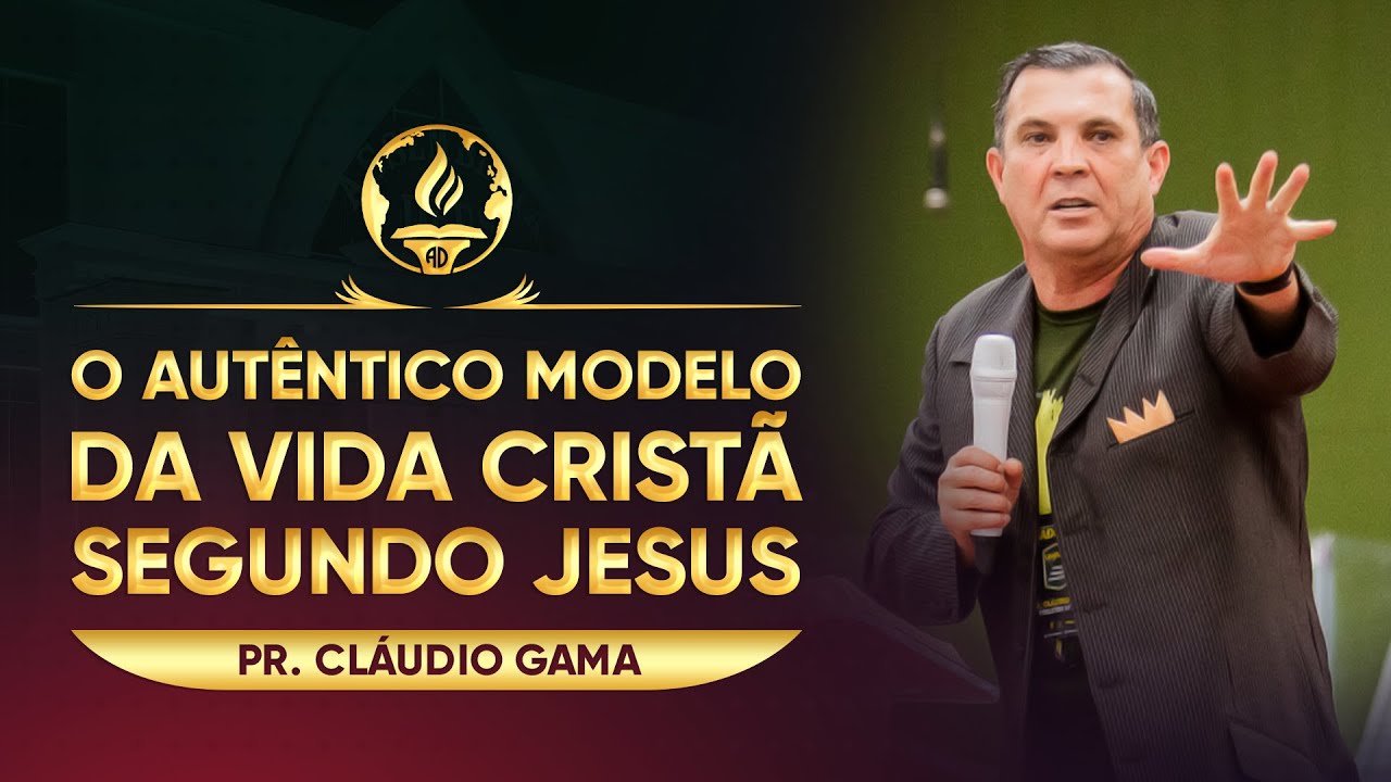 O Autêntico modelo da vida cristã segundo Jesus - Pr. Cláudio Gama | UMADC 2021