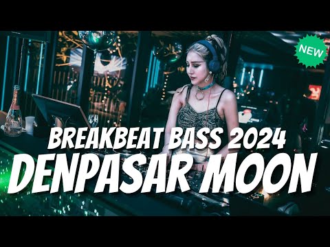 DJ Denpasar Moon Remix Viral TikTok - dj layla single lady - DJ Breakbeat Bass Beton | Tik Tok Viral