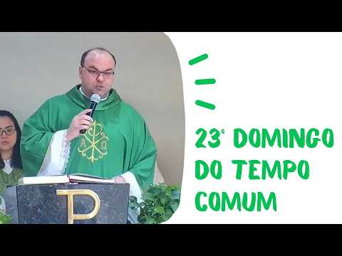 06/09/2026 - HOMILIA - 23º Domingo do Tempo Comum