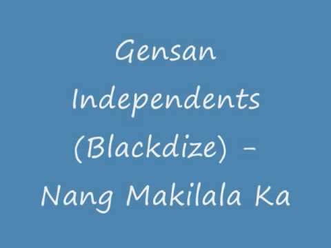 Gensan Independents (Blackdize) - Nang Makilala Ka