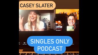 SINGLES ONLY Podcast: Producer Casey Slater (Ep. 227)