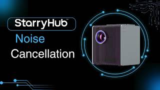 StarryHub Noise Cancellation Function - Say Goodbye to Background Noise in Your Meeting