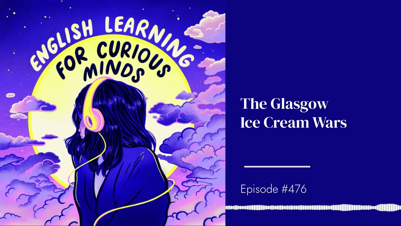 #476 | The Glasgow Ice Cream Wars