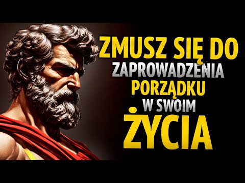 ZMUŚ SIĘ DO ZORGANIZOWANIA SWOJEGO ŻYCIA, BO INACZEJ WSZYSTKO SIĘ ROZPADNIE | 8 LEKCJI STOICKICH