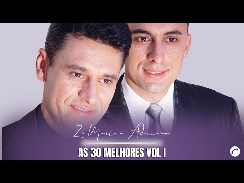 As 30 Melhores De Zé Marco E Adriano I |As Mais Ouvidas E Tocadas De Zé Marco E Adriano 2025 TOP 30|