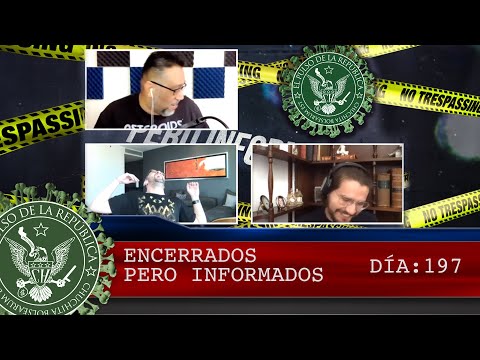 ENCERRADOS PERO INFORMADOS DÍA: 197- EL PULSO DE LA REPÚBLICA