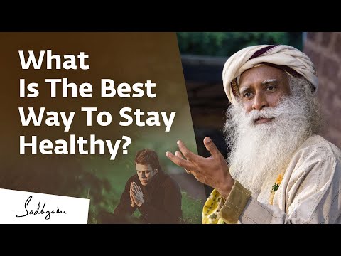 What Is The Best Way To Stay Healthy? | Sadhguru