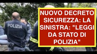 NUOVO DECRETO SICUREZZA: LA SINISTRA: "LEGGI DA STATO DI POLIZIA"